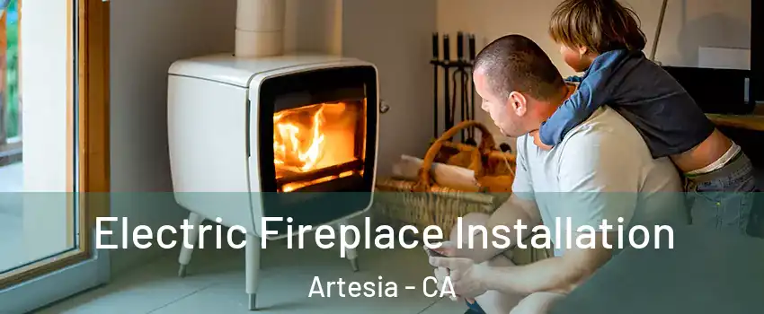  Electric Fireplace Installation Artesia - CA