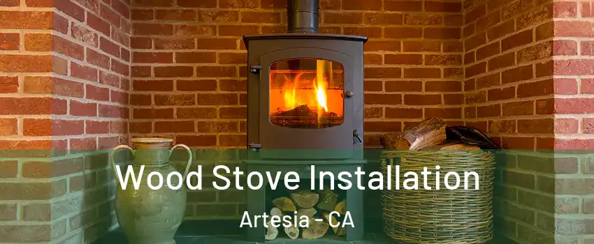  Wood Stove Installation Artesia - CA